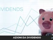 Azioni da dividendo: quali sono le migliori cui investire oggi?